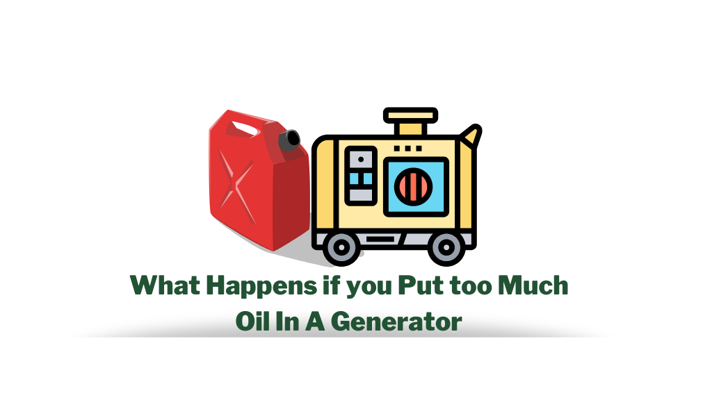 what happens if you put too much oil in a generator