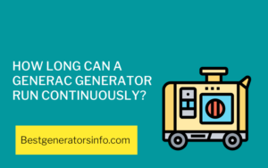 How Long Can A Generac Generator Run Continuously