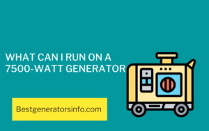 What Can I Run on A 7500-Watt Generator